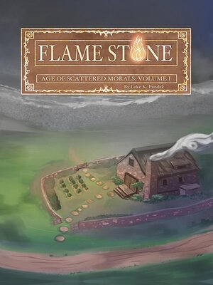 cover image of Flame Stone: Age of Scattered Morals, Volume I